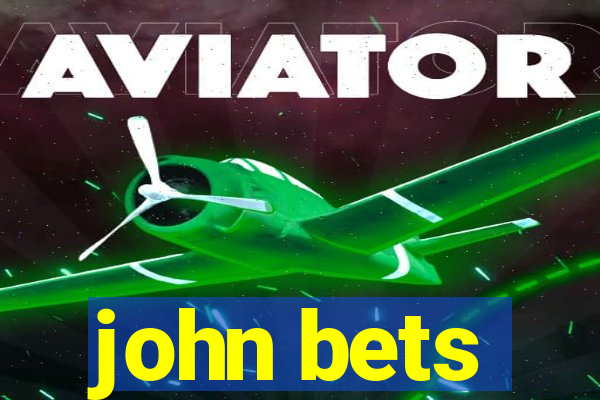 john bets